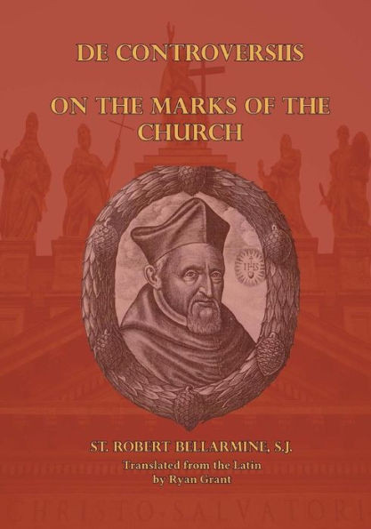 On The Marks Of The Church (De Controversiis)