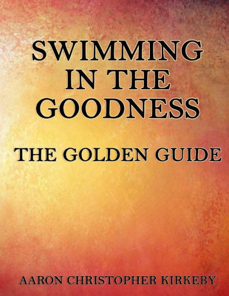 Swimming In The Goodness: The Golden Guide