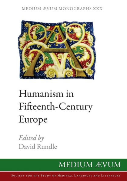 Humanism In Fifteenth-Century Europe (Medium Ævum Monographs (New Series))