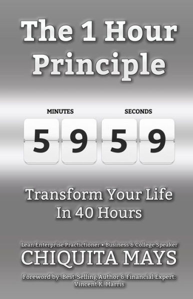The One Hour Principle: Transform Your Life In 40 Hours