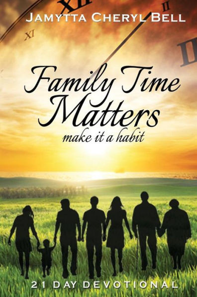 Family Time Matters: Make It A Habit