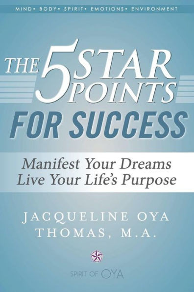 The 5 Star Points For Success: Manifest Your Dreams, Live Your Life's Purpose