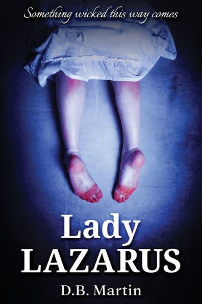 Lady Lazarus: Something Wicked This Way Comes