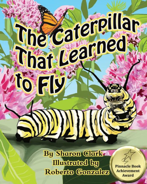 The Caterpillar That Learned To Fly: A Children's Nature Picture Book, A Fun Caterpillar And Butterfly Story For Kids, Insect Series (Educational Science (Insect))