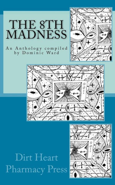 The 8Th Madness: An Anthology Compiled By Dominic Ward