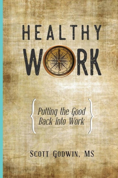 Healthy Work: Putting The Good Back Into Work