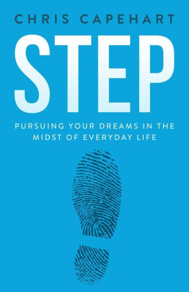 Step: Pursuing Your Dreams In The Midst Of Everyday Life
