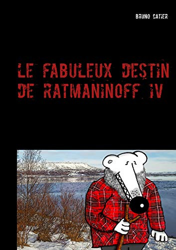 Le fabuleux destin de Ratmaninoff 4: le revenant (French Edition)