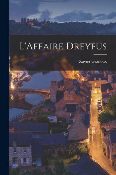 L'Affaire Dreyfus (French Edition)