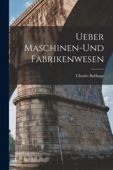 Ueber Maschinen-Und Fabrikenwesen (German Edition)