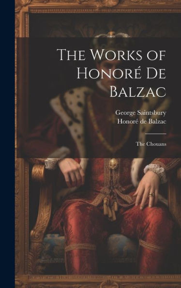 The Works Of Honoré De Balzac: The Chouans