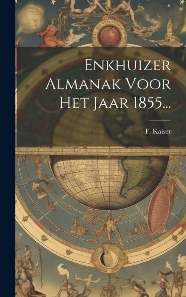 Enkhuizer Almanak Voor Het Jaar 1855... (Dutch Edition)