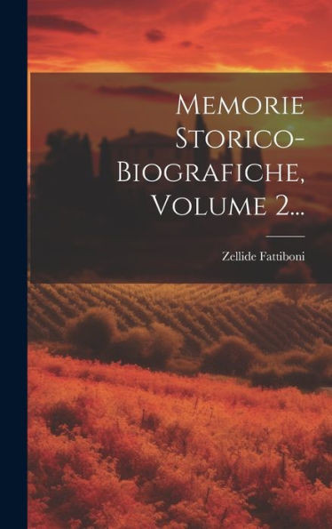 Memorie Storico-Biografiche, Volume 2... (Italian Edition)