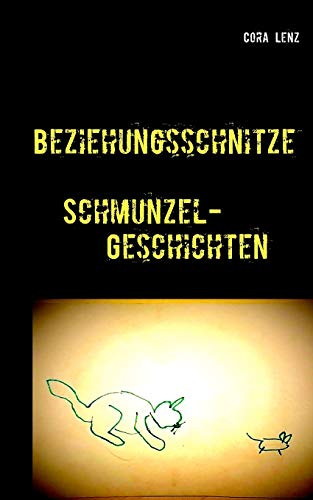 Beziehungsschnitze: Schmunzel-Geschichten (German Edition)