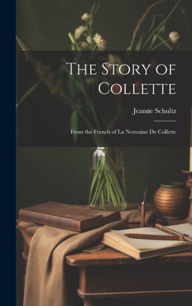 The Story Of Collette: From The French Of La Neuvaine De Collette