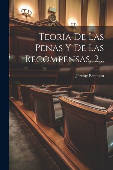 Teoria De Las Penas Y De Las Recompensas, 2... (Spanish Edition)