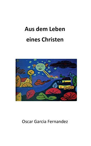 Aus dem Leben eines Christen (German Edition)