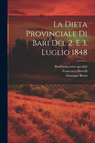 La Dieta Provinciale Di Bari Del 2. E 3. Luglio 1848 (Italian Edition)