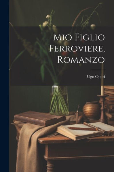 Mio Figlio Ferroviere, Romanzo (Italian Edition)