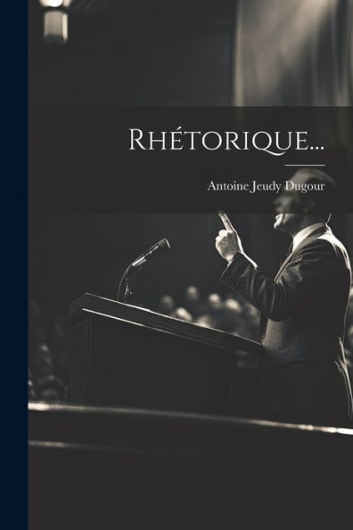 Rhétorique... (French Edition)
