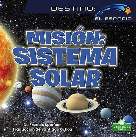Misión Sistema Solar/ Solar System Mission (Destino: El Espacio/ Destination Space) (Spanish Edition)