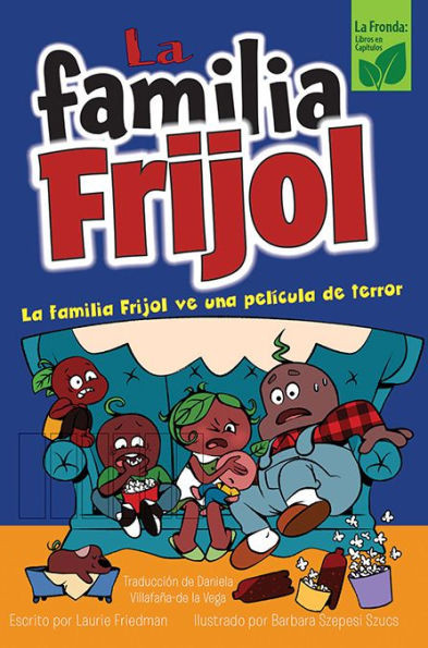 La Familia Frijol Ve Una Pelicula De Terror (The Beans Watch A Scary Movie) (La Familia Frijol (The Bean Bunch)) (Spanish Edition)