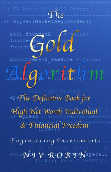 The Gold Algorithm: The Definitive Book For High Net Worth Individual & Financial Freedom