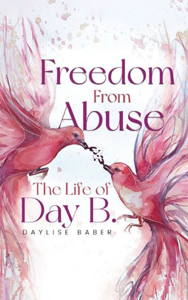 Freedom From Abuse: The Life Of Day B