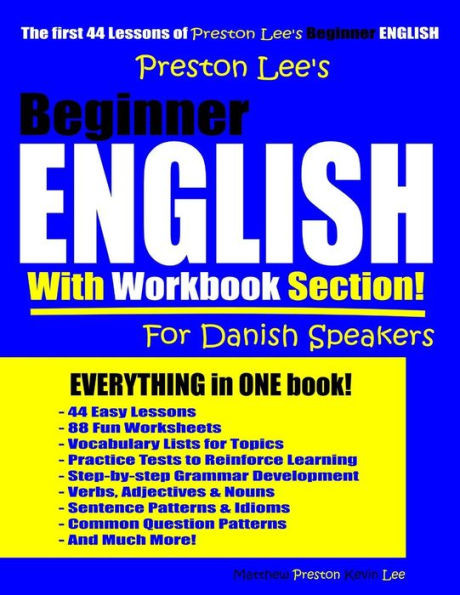 Preston LeeS Beginner English With Workbook Section For Danish Speakers (Preston Lee's English For Danish Speakers)