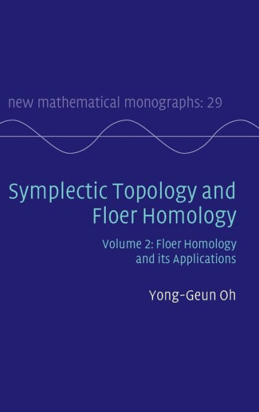 Symplectic Topology And Floer Homology Volume 2 Floer Homology And Its Applications New Mathematical Monographs 29