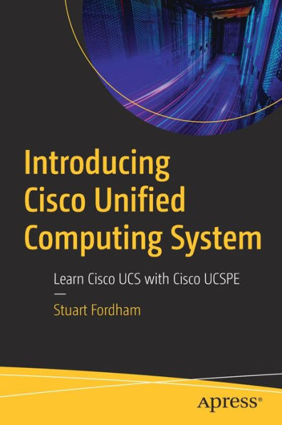 Introducing Cisco Unified Computing System: Learn Cisco Ucs With Cisco Ucspe