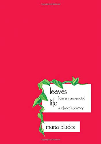 Leaves from an Unexpected Life: A Refugee's Journey