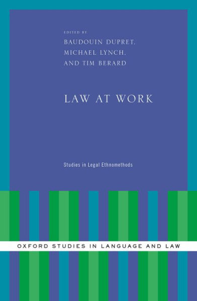 Law At Work: Studies In Legal Ethnomethods (Oxford Studies In Language And Law)