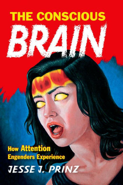 Conscious Brain Phms:Ncs P: How Attention Engenders Experience (Philosophy Of Mind Series)