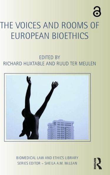 The Voices And Rooms Of European Bioethics (Biomedical Law And Ethics Library)