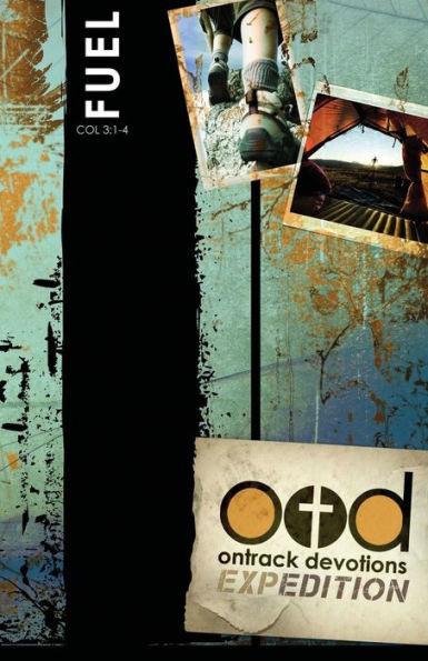 Ontrack Devotions Expedition Series: Fuel: Colossians 3:1-4
