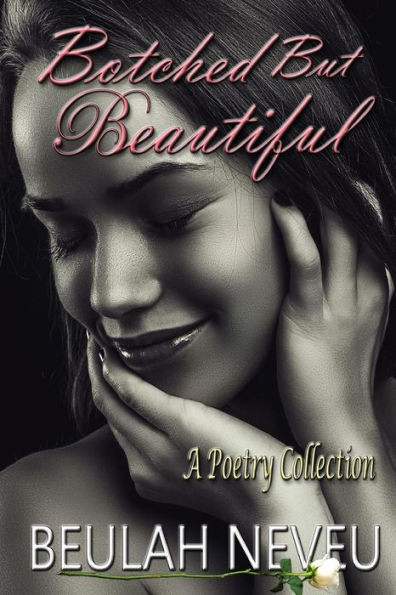 Botched But Beautiful: A Poetry Collection