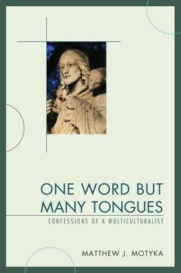 One Word But Many Tongues: Confessions Of A Multiculturalist