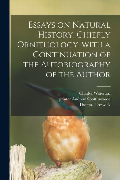 Essays On Natural History, Chiefly Ornithology. With A Continuation Of The Autobiography Of The Author