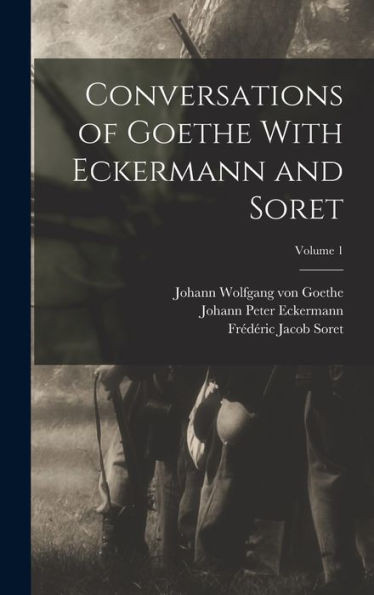 Conversations Of Goethe With Eckermann And Soret; Volume 1