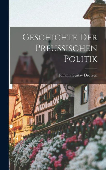 Geschichte Der Preussischen Politik