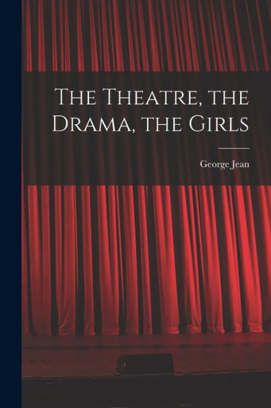 The Theatre, The Drama, The Girls
