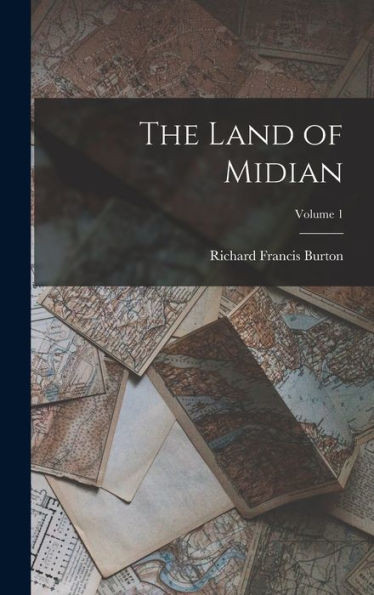 The Land Of Midian; Volume 1