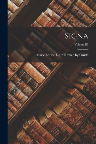 Signa; Volume Iii