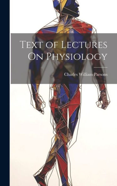 Text Of Lectures On Physiology