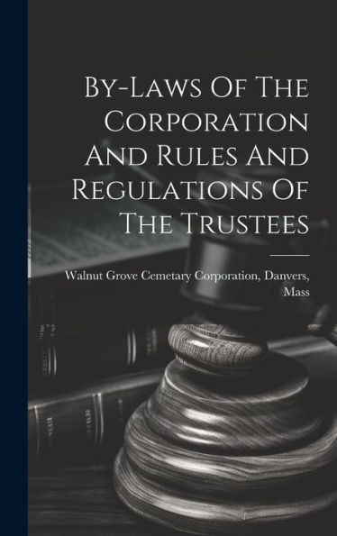 By-Laws Of The Corporation And Rules And Regulations Of The Trustees