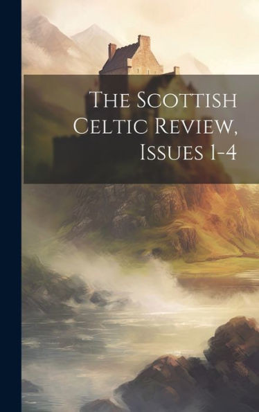 The Scottish Celtic Review, Issues 1-4
