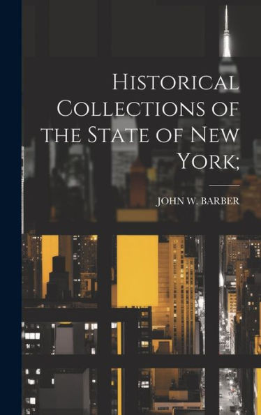 Historical Collections Of The State Of New York;