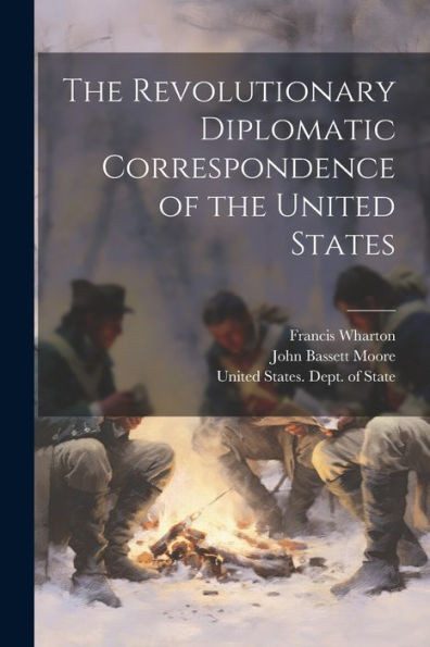 The Revolutionary Diplomatic Correspondence Of The United States