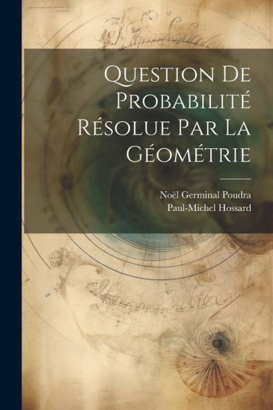 Question De Probabilité Résolue Par La Géométrie (French Edition)